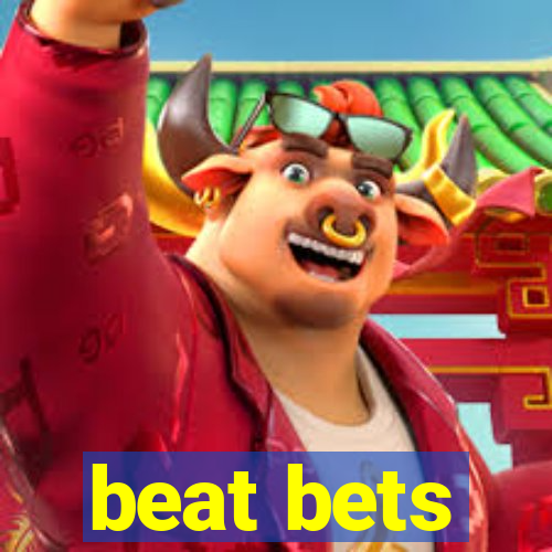 beat bets